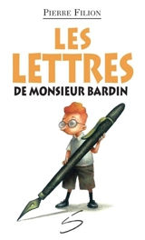 Les lettres de monsieur Bardin - Pierre Filion
