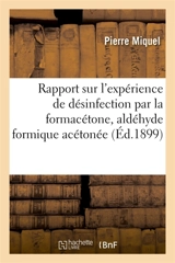 Rapport sur l'expérience de désinfection par la formacétone, aldéhyde formique acétonée : Procédé Eugène Fournier. Observatoire de Montsouris, 26-27 août 1898 - Pierre Miquel