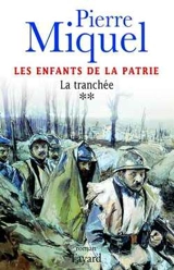 Les enfants de la Patrie. Vol. 2. La tranchée - Pierre Miquel