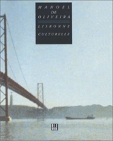 Lisbonne culturelle : à propos du (et) film - Manoel de Oliveira