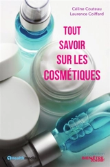 Tout savoir sur les cosmétiques - Céline Couteau
