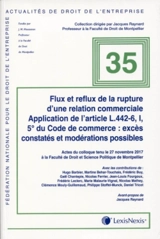 Flux et reflux de la rupture d'une relation commerciale : application de l'article L442-6, I, 5° du Code de commerce, excès constatés et modérations possibles : actes du colloque tenu le 27 novembre 2017 à la Faculté de droit et science politique de 