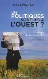 Les politiques sont-ils à l'ouest ? : stratégie du plein-emploi - Max Moreau