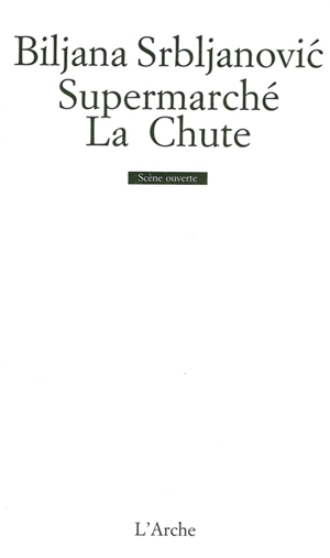Supermarché. La chute - Biljana Srbljanovic