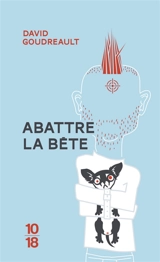 Abattre la bête - David Goudreault