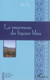 Le murmure du figuier bleu. Vol. 1 - Idir Tas
