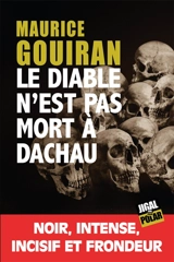 Le diable n'est pas mort à Dachau - Maurice Gouiran