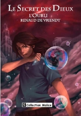 Le secret des dieux. Vol. 1. L'oubli - Renaud De Vriendt