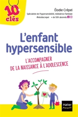 L'enfant hypersensible : accompagner son enfant de la naissance à l'adolescence - Elodie Crépel