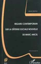 Regard contemporain sur La défense sociale nouvelle de Marc Ancel - Bruno Dreyfus
