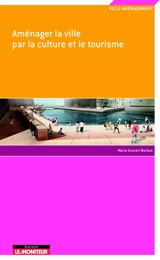 Aménager la ville par la culture et le tourisme - Maria Gravari-Barbas