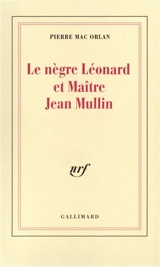 Le Nègre Léonard et maître Jean Mullin - Pierre Mac Orlan