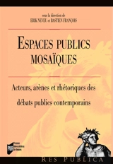 Espaces publics mosaïques : acteurs, arènes et rhétoriques des débats publics contemporains - Association française de science politique. Congrès (5 ; 1996 ; Aix-en-Provence, Bouches-du-Rhône)