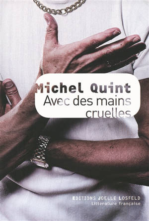 Avec des mains cruelles - Michel Quint