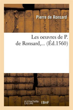 Les oeuvres de P. de Ronsard (Ed.1560) - Pierre de Ronsard