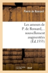 Les amours de P. de Ronsard, nouvellement augmentées (Ed.1553) - Pierre de Ronsard