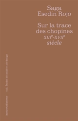 Sur la trace des chopines, XIIIe-XVIIe siècle - Saga Esedin Rojo