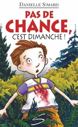 Pas de chance, c'est dimanche ! : un roman - Danielle Simard