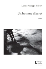 Un homme discret - Louis-Philippe Hébert