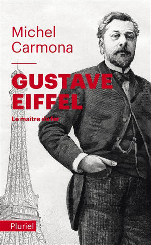 Gustave Eiffel : le maître du fer - Michel Carmona