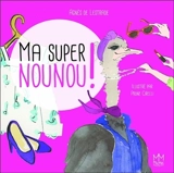 Ma super nounou ! - Agnès de Lestrade