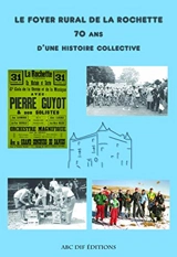 Le Foyer Rural de La Rochette, 70 ans d'histoire collective - Francis Lachaise