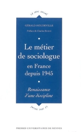 Le métier de sociologue en France depuis 1945 : renaissance d'une discipline - Gérald Houdeville