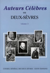 Auteurs célèbres en Deux-Sèvres. Vol. 3