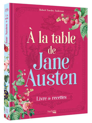 A la table de Jane Austen : livre de recettes - Robert Tuesley Anderson