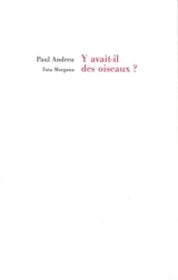 Y avait-il des oiseaux ? - Paul Andreu