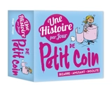 Une histoire par jour de petit coin : bizarre, amusant, insolite - Annie Pastor