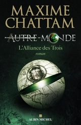 Autre-monde. Vol. 1. L'Alliance des trois - Maxime Chattam