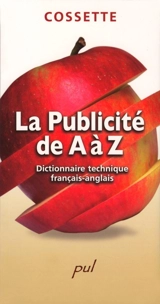 La publicité de A à Z : dictionnaire technique français-anglais - Claude Cossette