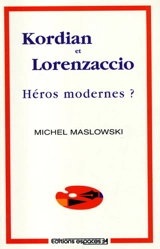 Kordian et Lorenzaccio, héros moderne ? : essai - Michel Maslowski