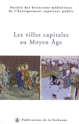 Les villes capitales au Moyen Age : XXXVIe congrès de la SHMES, Istanbul, 1er-6 juin 2005 - Société des historiens médiévistes de l'enseignement supérieur public (France). Congrès (36 ; 2005)
