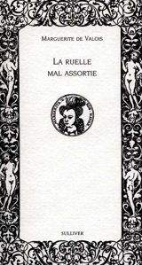 La ruelle mal assortie - Marguerite de Valois