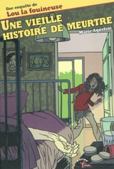 Une enquête de Lou la fouineuse. Une vieille histoire de meurtre - Marie Agostini