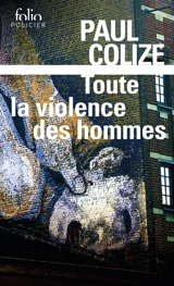 Toute la violence des hommes - Paul Colize