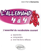 L'allemand 4 à 4 : l'essentiel du vocabulaire courant - Jean-Pierre Demarche