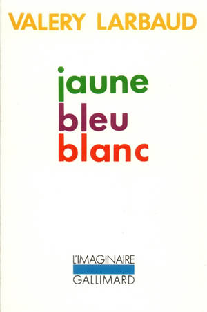 Jaune bleu blanc - Valery Larbaud