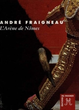 L'arène de Nîmes - André Fraigneau