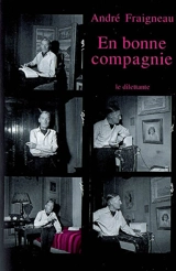 En bonne compagnie - André Fraigneau