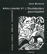 Apollinaire et L'enchanteur pourrissant : genèse d'une poétique - Jean Burgos