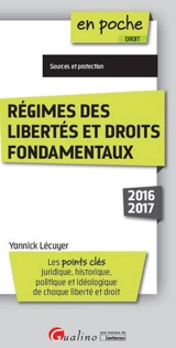 Régimes des libertés et droits fondamentaux : les points clés juridique, historique, politique et idéologique de chaque liberté et droit : sources et protection - Yannick Lécuyer