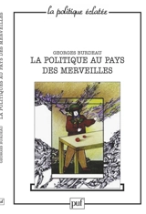 La Politique au pays des merveilles - Georges Burdeau