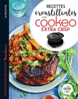 Recettes croustillantes avec Cookeo et Extra Crisp : 60 recettes - Séverine Augé
