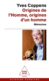 Origines de l'homme, origines d'un homme : mémoires - Yves Coppens