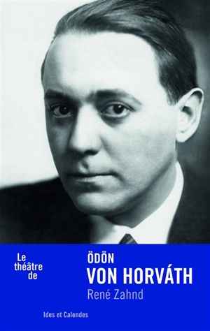 Le théâtre de Odön von Horvath - René Zahnd