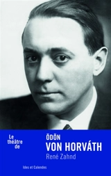 Le théâtre de Odön von Horvath - René Zahnd