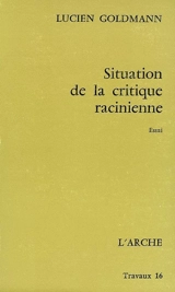 Situation de la critique racinienne - Lucien Goldmann
